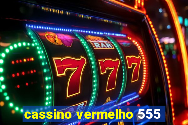 cassino vermelho 555